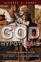 The God Hypothesis: Discovering Design in Our Just Right Goldilocks Universe - Michael Corey