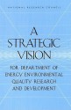 A Strategic Vision for Department of Energy Environmental Quality Research and Development - Committee on Building a Long-Term Enviro, National Research Council, National Academy of Sciences