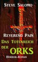 Reverend Pain 3 - Das Totenreich der Orks (Horror-Roman) (German Edition) - Steve Salomo