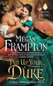 Put Up Your Duke: A Dukes Behaving Badly Novel - Megan Frampton