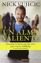 Un alma valiente. Tu puedes superar el bullying (y otras cosas que te limitan) (Spanish Edition) - Nick Vujicic