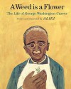 A Weed Is a Flower: The Life of George Washington Carver - Aliki