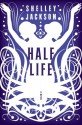 Half Life - Shelley Jackson