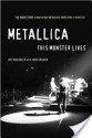 Metallica: This Monster Lives: The Inside Story of Some Kind of Monster - Joe Berlinger, Greg Milner