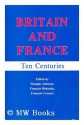 Britain And France: Ten Centuries - Douglas Johnson