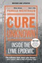 Cure Unknown: Inside the Lyme Epidemic - Pamela Weintraub