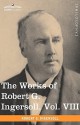 The Works of Robert G. Ingersoll, Vol. VIII (in 12 Volumes) - Robert G. Ingersoll