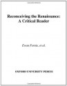 Reconceiving the Renaissance: A Critical Reader - Ewan Fernie, Ramona Wray, Mark Thornton Burnett, Clare McManus