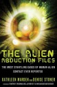 Alien Abduction Files: The Most Startling Cases of Human Alien Contact Ever Reported - Kathleen Marden, Denise Stoner