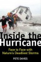 Inside the Hurricane: Face to Face with Nature's Deadliest Storms - Pete Davies