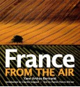 France from the Air - Yann Arthus-Bertrand, Yann Arthus-Bertrand