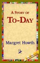 A Story of To-Day - Margret Howth