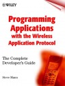 Programming Applications with the Wireless Application Protocol: The Complete Developers Guide - Steve Mann