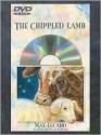 The Crippled Lamb [With DVD] (Board Books) - Max Lucado, Jenna Lucado Bishop, Sara Lucado, Liz Bonham