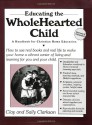 Educating the Wholehearted Child - Clay Clarkson, Sally Clarkson