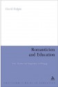 Romanticism and Education: Love, Heroism and Imagination in Pedagogy - David Halpin