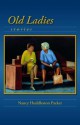 Old Ladies: Stories - Nancy Huddleston Packer