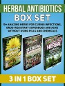 Herbal Antibiotics Box Set: 15+ Amazing Herbs for Curing Infections, Drug-Resistant Superbugs and Acne Without Using Pills and Chemicals (Herbal Antibiotics, ... Books, herbal antibiotics and antivirals) - Chad Tran, Jay Singh, Monica Troy