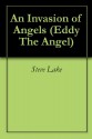 An Invasion of Angels (Eddy The Angel) - Steve Lake