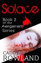 Solace: A Caddy Rowland Psychological Thriller & Drama (The Avengement Series Book 2) - Caddy Rowland