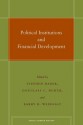 Political Institutions and Financial Development - Stephen Haber, Douglass C. North, Barry Weingast