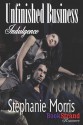 Unfinished Business [Indulgence 3] (Bookstrand Publishing Romance) - Stephanie Morris