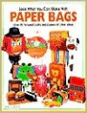 Look What You Can Make with Paper Bags - Judy Burke, Hank Schneider