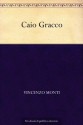 Caio Gracco (Italian Edition) - Vincenzo Monti