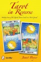 Tarot in Reverse: Making Sense of the Upside Down Cards in a Tarot Spread - Janet Boyer