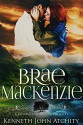 Brae MacKenzie: A Romance of Mythic Identity (Romances of Mythic Identity Book 1) - Kenneth John Atchity