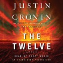 The Twelve: A Novel: The Passage Trilogy, Book 2 - Justin Cronin, Scott Brick, Random House Audio