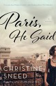 Paris, He Said - Christine Sneed