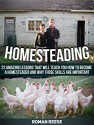 Homesteading: 22 Amazing Lessons That Will Teach You How to Become a Homesteader and Why Those Skills are Important (Homesteading, Homesteading books, homesteading skills) - Roman Reese