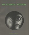 In Visible Touch: Modernism and Masculinity - Terry Smith