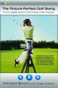 The Picture-Perfect Golf Swing: The Complete Guide to Golf Swing Video Analysis - Michael Breed, Greg Midland