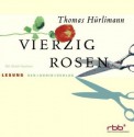 Vierzig Rosen - Thomas Hürlimann