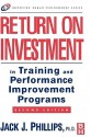 Return on Investment in Training and Performance Improvement Programs - Jack J. Phillips