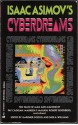 Isaac Asimov's Cyberdreams - Jonathan Lethem, Gardner R. Dozois, Eileen Gunn, Pat Cadigan, Nancy Kress, Geoffrey A. Landis, Maureen F. McHugh, Sheila Williams, Cherry Wilder, Mary Rosenblum, Sonia Orin Lyris, Robert Silverberg