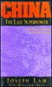 China: The Last Superpower: The Dragon's Hunger for World Conquest - Joseph Lam, William Bray