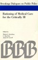 Rationing of Medical Care for the Critically Ill/Report of a Conference Held in Washington, D.C., on May 27, 1986, Sponsored by the Brookings institut (Brookings Dialogues on Public Policy) - Martin A. Strosberg, James D. Carroll, I. Alan Fein