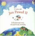 O tym jak Jan Paweł II kilkadziesiąt razy okrążył kulę ziemską - Joanna Krzyżanek