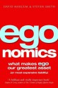 Egonomics: What Makes Ego Our Greatest Asset (Or Most Expensive Liability) - David Marcum, Steven Smith