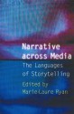 Narrative across Media: The Languages of Storytelling - Marie-Laure Ryan