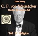 Carl F. von Weizsäcker - Ein Denker für unsere Zeit (IV. Religion) (German Edition) - Dieter Hattrup