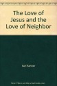 The Love of Jesus and the Love of Neighbor - Karl Rahner