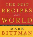 The Best Recipes In The World: More Than 1,000 International Dishes To Cook At Home - Mark Bittman