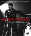 Halfway to Paradise: The Birth of British Rock - Alwyn Turner, Harry Hammond