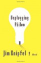 Unplugging Philco: A Novel - Jim Knipfel