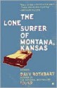 The Lone Surfer of Montana, Kansas - Davy Rothbart