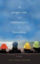 The Proper Care and Maintenance of Friendship - Lisa Verge Higgins